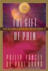 The Gift of Pain : Why We Hurt and What We Can Do About It - Book