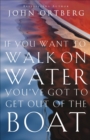 If You Want to Walk on Water, You've Got to Get Out of the Boat - eBook