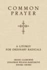 Common Prayer : A Liturgy for Ordinary Radicals - eBook