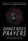 Dangerous Prayers : Because Following Jesus Was Never Meant to Be Safe - eBook