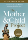 The Mother and Child Project Discussion Guide : Raising Our Voices for Health and Hope - eBook