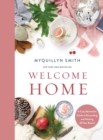 Welcome Home : A Cozy Minimalist Guide to Decorating and Hosting All Year Round - eBook