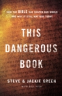 This Dangerous Book : How the Bible Has Shaped Our World and Why It Still Matters Today - eBook