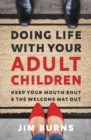 Doing Life with Your Adult Children : Keep Your Mouth Shut and the Welcome Mat Out - Book