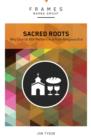 Sacred Roots (Frames Series) : Why the Church Still Matters - eBook
