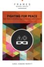 Fighting for Peace (Frames Series) : Your Role in a Culture Too Comfortable with Violence - eBook