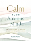 Calm Your Anxious Mind : Daily Devotions to Manage Stress and Build Resilience - eBook