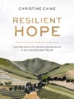 Resilient Hope : 100 Devotions for Building Endurance in an Unpredictable World - Book
