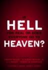 Is Hell for Real or Does Everyone Go To Heaven? : With contributions by Timothy Keller, R. Albert Mohler Jr., J. I. Packer, and Robert Yarbrough.   General editors Christopher W. Morgan and Robert A. - eBook