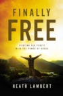 Finally Free : Fighting for Purity with the Power of Grace - eBook