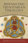 Advancing Trinitarian Theology : Explorations in Constructive Dogmatics - eBook