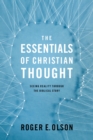 The Essentials of Christian Thought : Seeing Reality through the Biblical Story - eBook