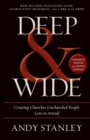 Deep and   Wide : Creating Churches Unchurched People Love to Attend - Book