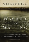 Washed and Waiting : Reflections on Christian Faithfulness and Homosexuality - eBook