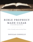 Bible Prophecy Made Clear : A User-Friendly Look at the End Times - eBook