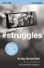 #Struggles Bible Study Guide : Following Jesus in a Selfie-Centered World - eBook