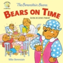 The Berenstain Bears Bears On Time : Solving the Lateness Problem! - eBook