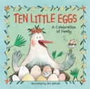 Ten Little Eggs : A Celebration of Family - eBook