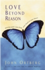Love Beyond Reason : Moving God's Love from Your Head to Your Heart - eBook