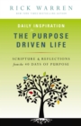 Daily Inspiration for the Purpose Driven Life : Scriptures and Reflections from the 40 Days of Purpose - eBook