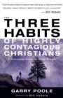 The Three Habits of Highly Contagious Christians : A Discussion Guide for Small Groups - eBook