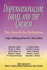 Dispensationalism, Israel and the Church : The Search for Definition - eBook