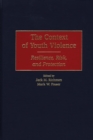 The Context of Youth Violence : Resilience, Risk, and Protection - eBook