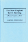 The New England Town Meeting : Democracy in Action - eBook
