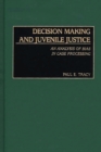 Decision Making and Juvenile Justice : An Analysis of Bias in Case Processing - eBook