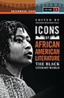 Icons of African American Literature : The Black Literary World - eBook