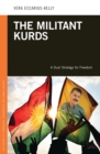 The Militant Kurds : A Dual Strategy for Freedom - eBook