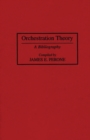 Orchestration Theory : A Bibliography - eBook