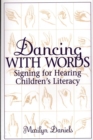 Dancing with Words : Signing for Hearing Children's Literacy - eBook