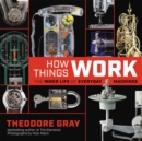 How Things Work : The Inner Life of Everyday Machines - Book