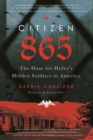 Citizen 865 : The Hunt for Hitler's Hidden Soldiers in America - Book
