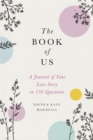 The Book of Us (New edition) : The Journal of Your Love Story in 150 Questions - Book
