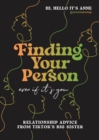 Finding Your Person: Even If It's You : Relationship Advice from TikTok's Big Sister - Book