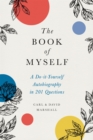 The Book of Myself (New edition) : A Do-It-Yourself Autobiography in 201 Questions - Book