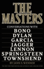 The Masters : Conversations with Dylan, Lennon, Jagger, Townshend, Garcia, Bono, and Springsteen - Book