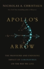 Apollo's Arrow : The Profound and Enduring Impact of Coronavirus on the Way We Live - Book