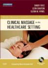 Clinical Massage in the Healthcare Setting - E-Book : Clinical Massage in the Healthcare Setting - E-Book - eBook