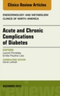 Acute and Chronic Complications of Diabetes, An Issue of Endocrinology and Metabolism Clinics - eBook