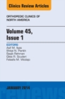 Volume 45, Issue 1, An Issue of Orthopedic Clinics - eBook