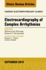 Electrocardiography of Complex Arrhythmias, An Issue of Cardiac Electrophysiology Clinics - eBook
