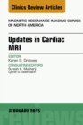 Updates in Cardiac MRI, An Issue of Magnetic Resonance Imaging Clinics of North America - eBook