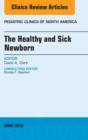The Healthy and Sick Newborn, An Issue of Pediatric Clinics - eBook