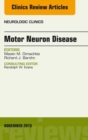 Motor Neuron Disease, An Issue of Neurologic Clinics - eBook
