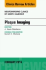 Plaque Imaging, An Issue of Neuroimaging Clinics of North America - eBook