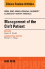 Management of the Cleft Patient, An Issue of Oral and Maxillofacial Surgery Clinics of North America - eBook