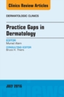 Practice Gaps in Dermatology, An Issue of Dermatologic Clinics - eBook